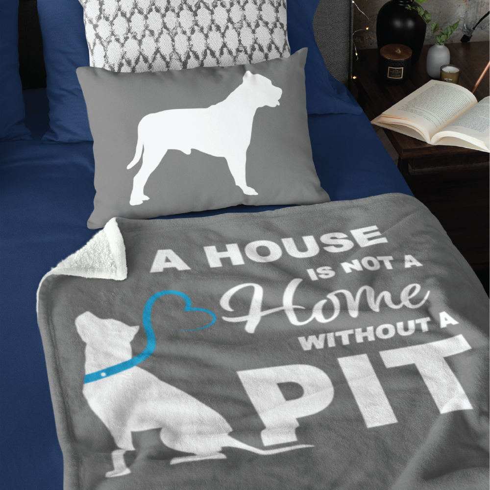 A House is Not a Home without a Pit Throw Blanket