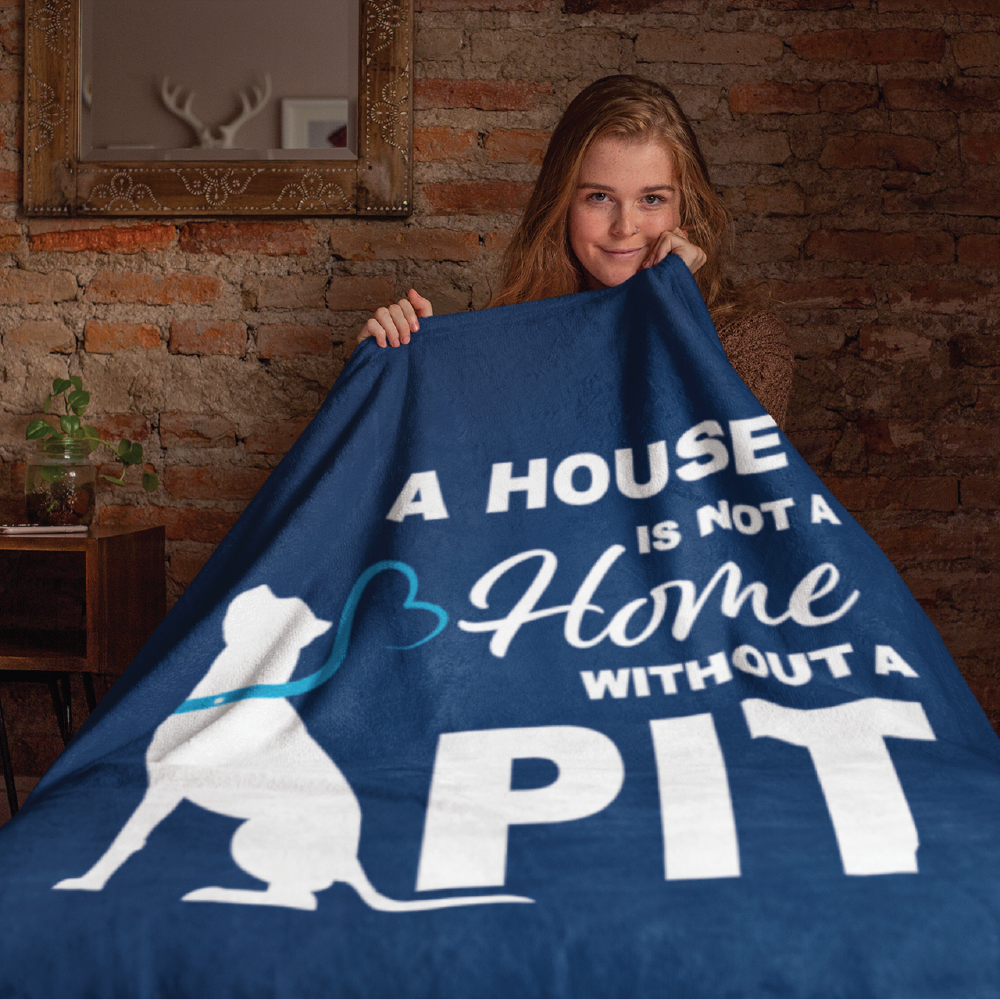 A House is Not a Home without a Pit Throw Blanket