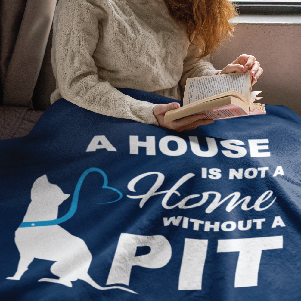 A House is Not a Home without a Pit Throw Blanket