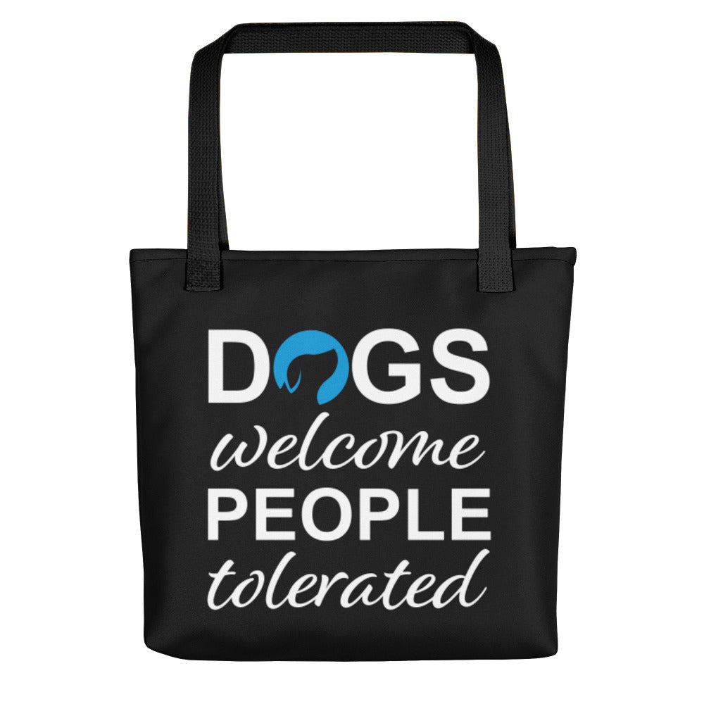 Dogs Welcome People Tolerated Tote Bag