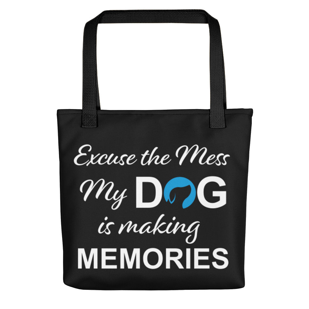 Excuse the Mess My Dog is Making Memories Tote Bag