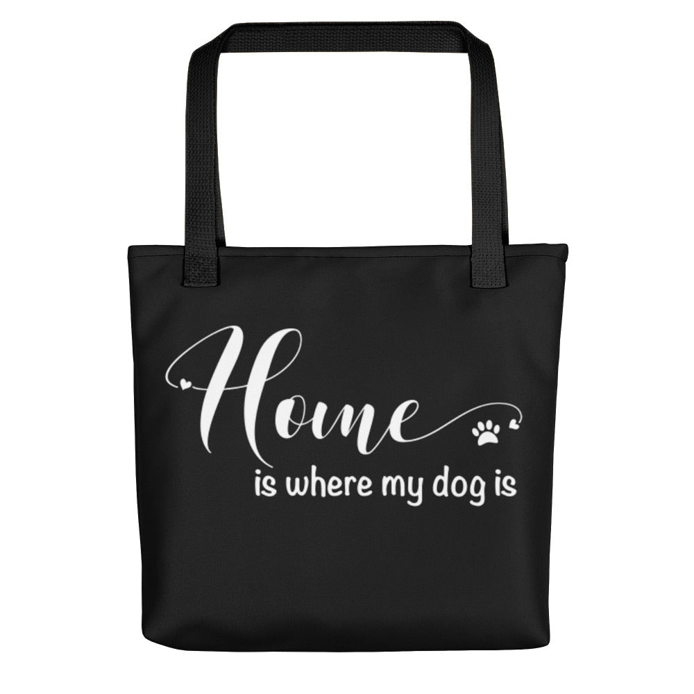 Home is Where My Dog Is Tote Bag