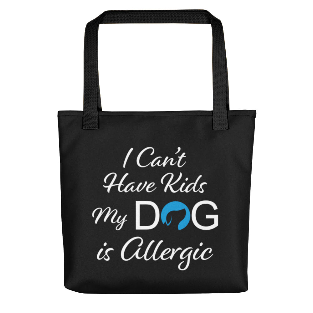 I Can&#39;t Have Kids My Dog is Allergic Logo Tote Bag