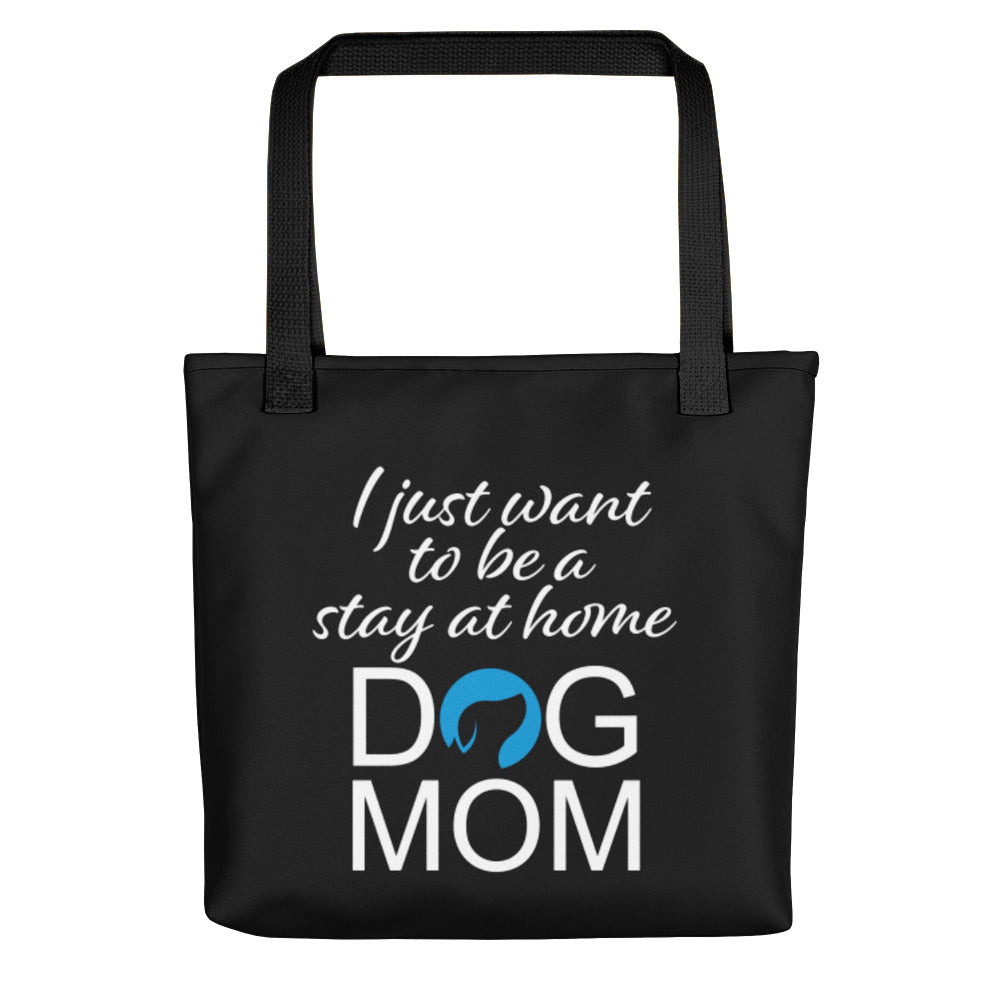 I Just Want to Be a Stay at Home Dog Mom Tote Bag