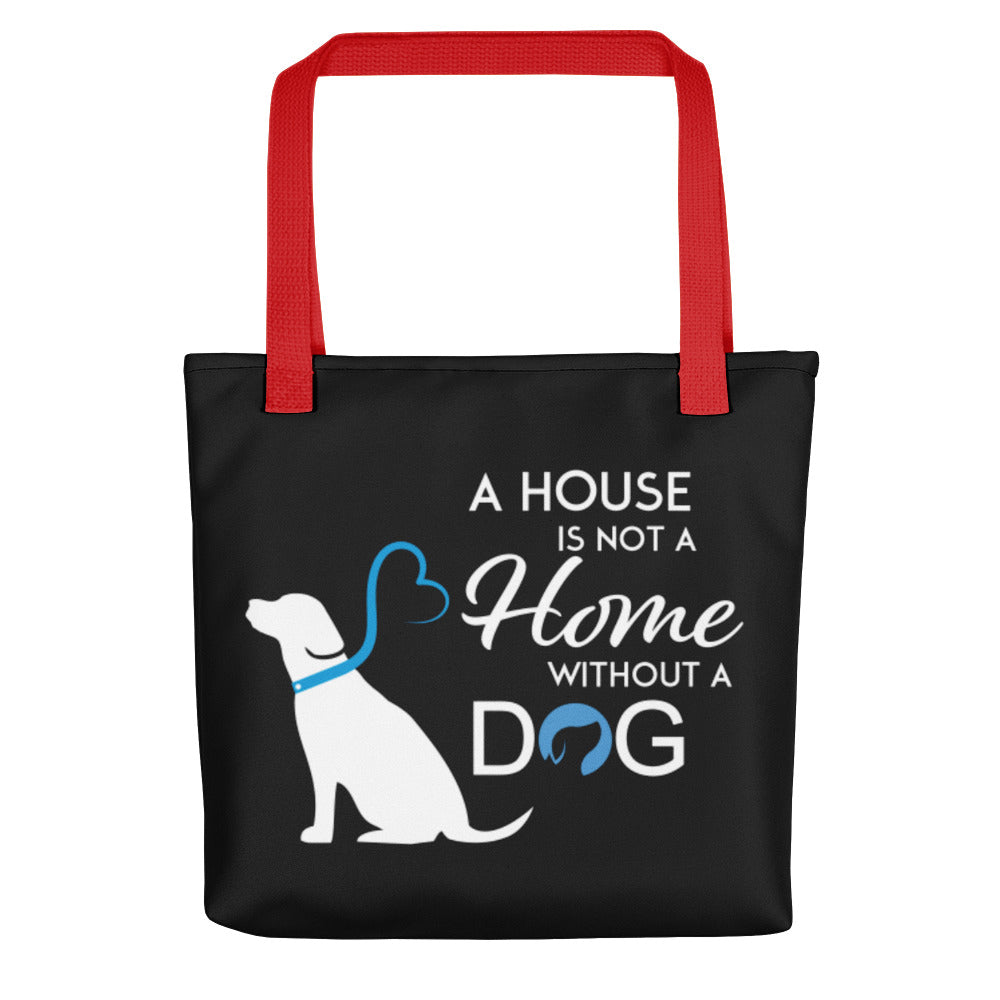 A House is Not a Home Without a Dog Tote Bag