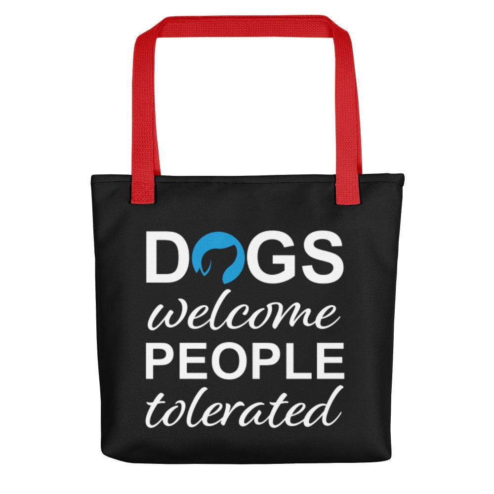 Dogs Welcome People Tolerated Tote Bag