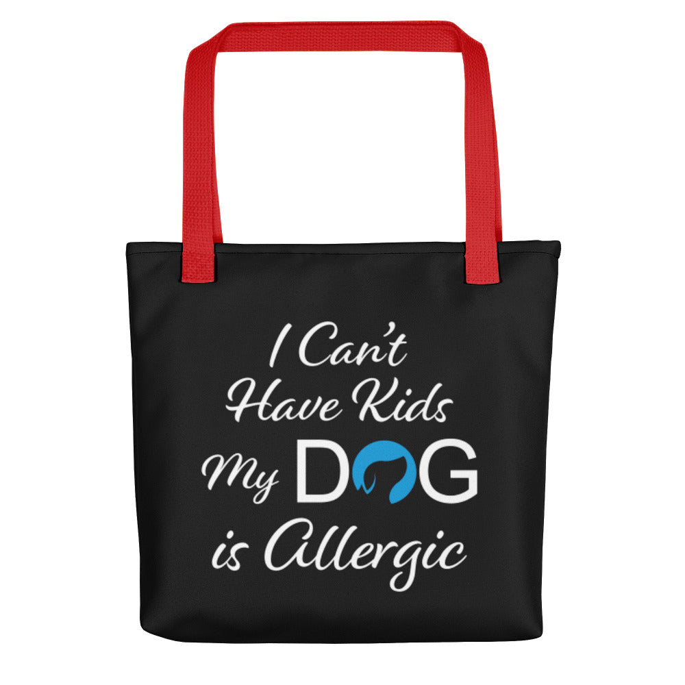 I Can&#39;t Have Kids My Dog is Allergic Logo Tote Bag