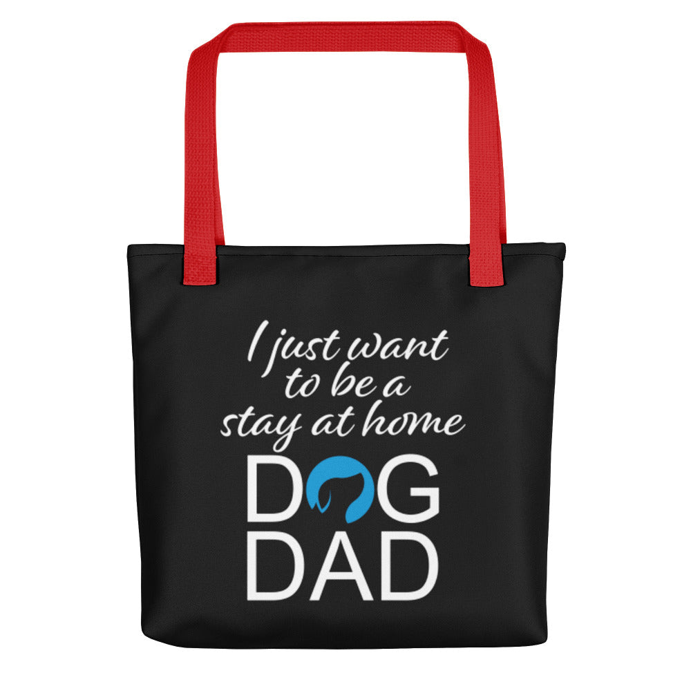 I Just Want to Be a Stay at Home Dog Dad Tote Bag