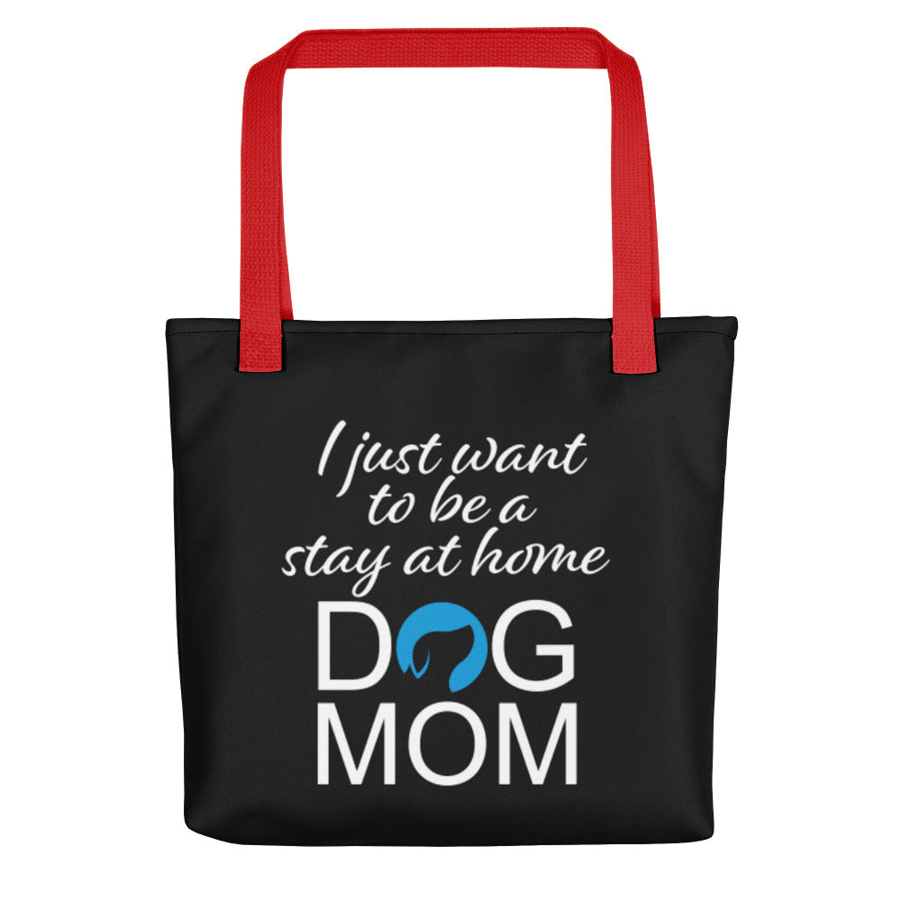 I Just Want to Be a Stay at Home Dog Mom Tote Bag