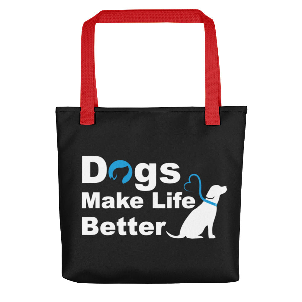 Dogs Make Life Better Tote Bag