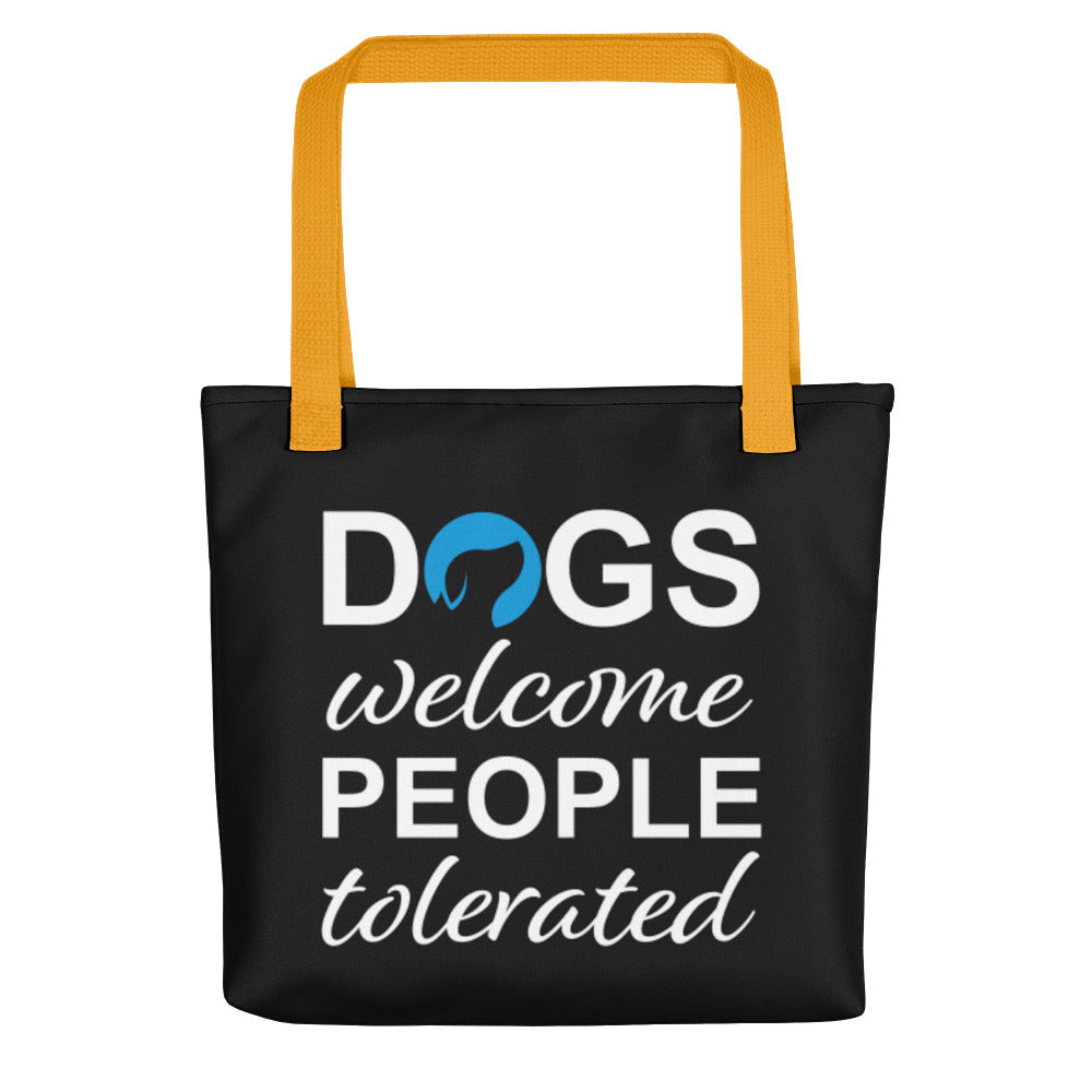 Dogs Welcome People Tolerated Tote Bag