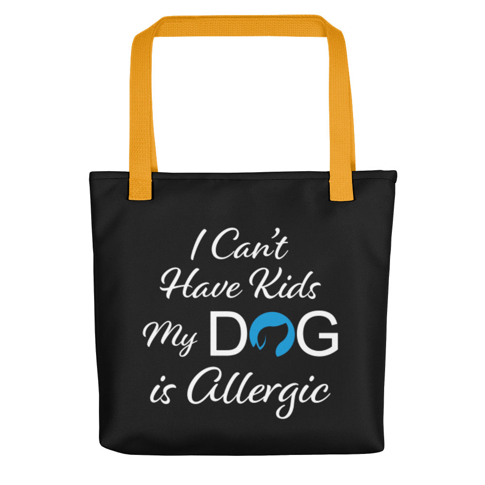 I Can&#39;t Have Kids My Dog is Allergic Logo Tote Bag