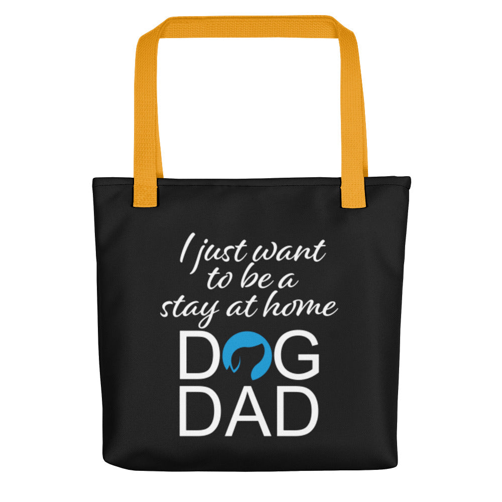 I Just Want to Be a Stay at Home Dog Dad Tote Bag