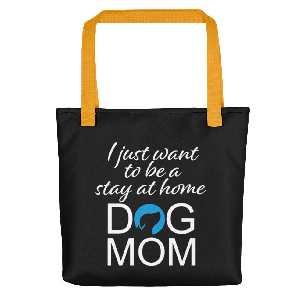 I Just Want to Be a Stay at Home Dog Mom Tote Bag