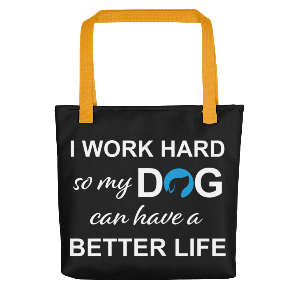 I Work Hard So My Dog Can Have a Better Life Tote Bag