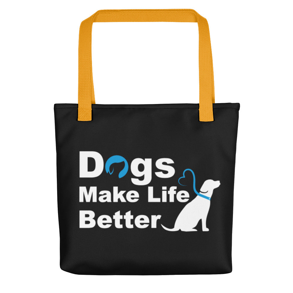 Dogs Make Life Better Tote Bag