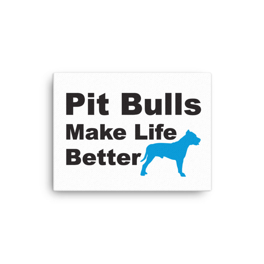 Pit Bulls Make Life Better Canvas Print