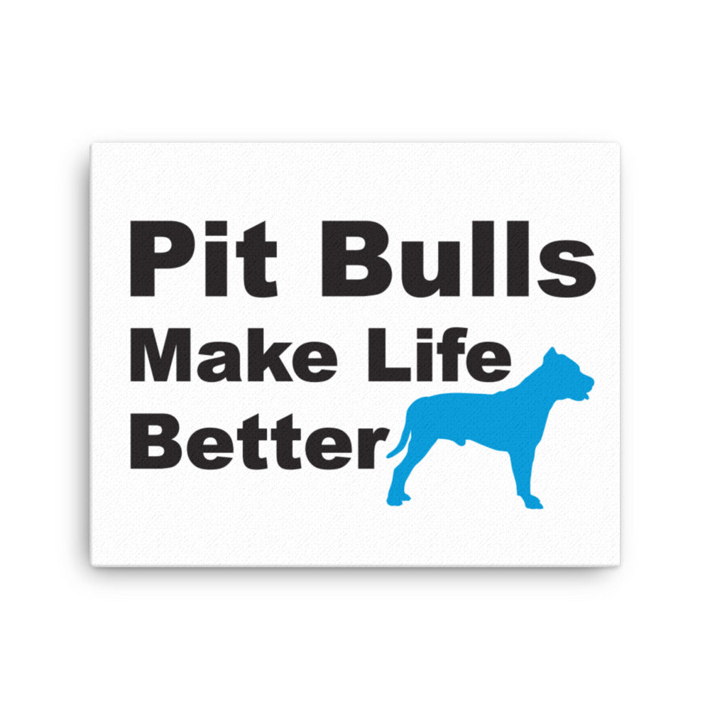 Pit Bulls Make Life Better Canvas Print