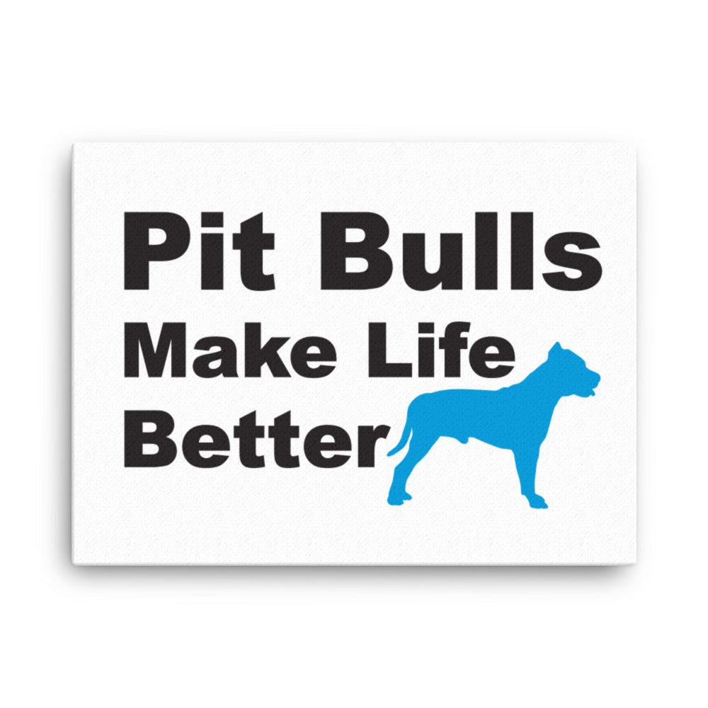 Pit Bulls Make Life Better Canvas Print