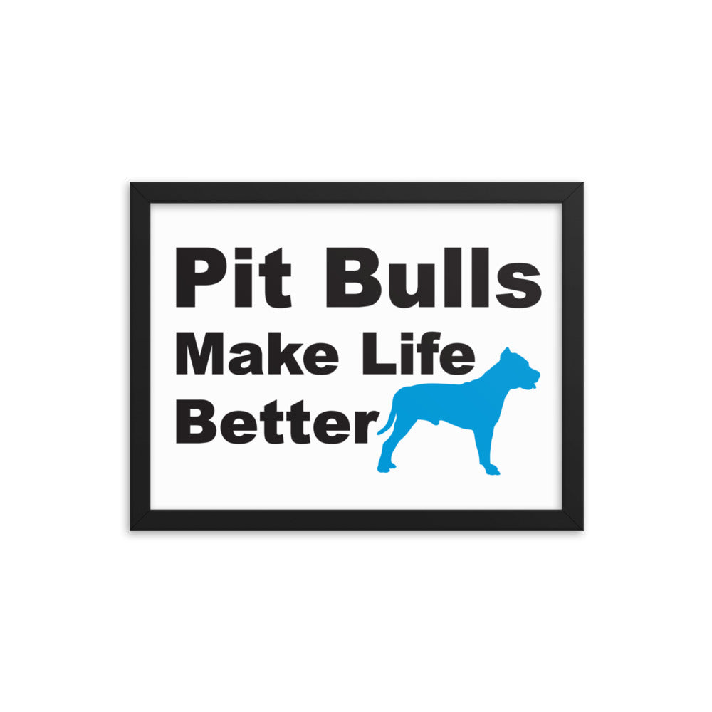 Pit Bulls Make Life Better Framed Print