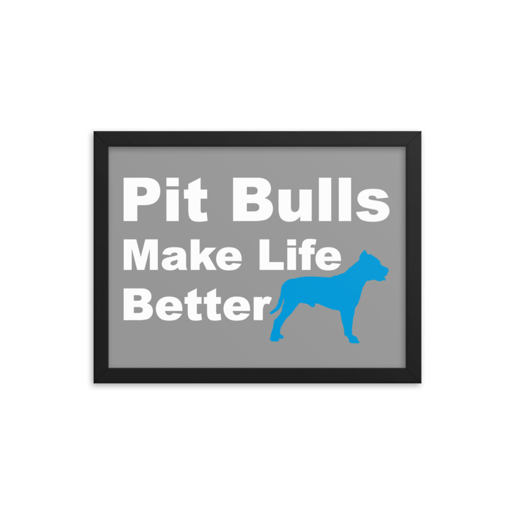 Pit Bulls Make Life Better Framed Print - Grey