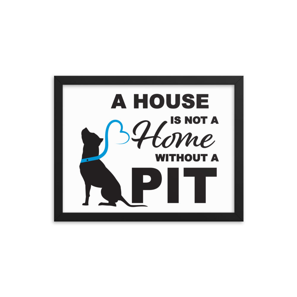 A House is Not a Home without a Pit Framed Print