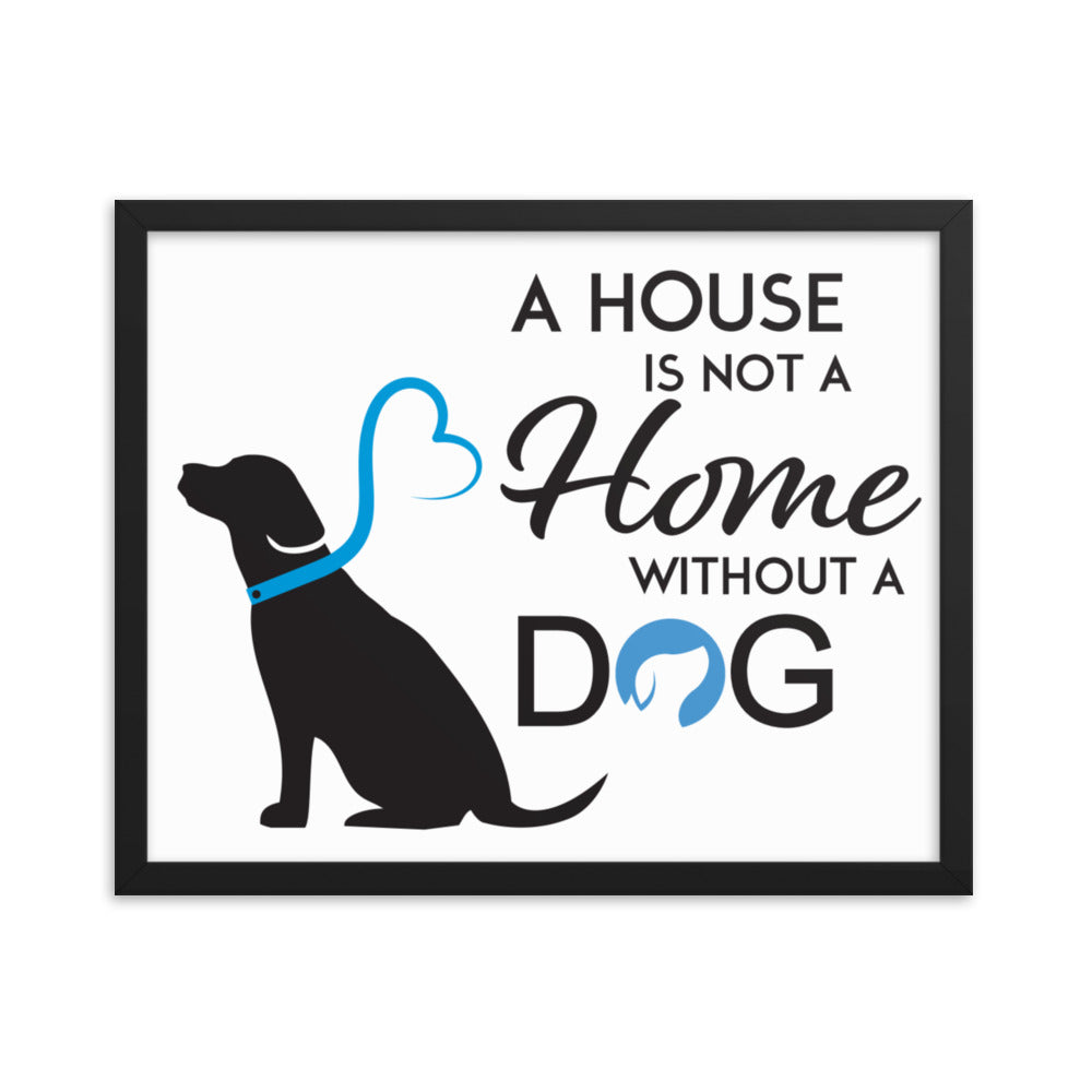 A House is Not a Home Without a Dog Framed Print