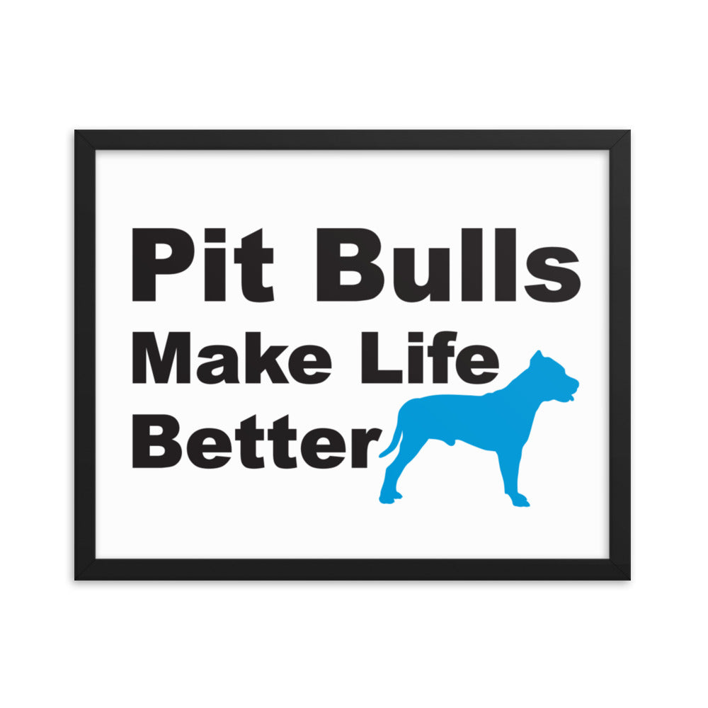 Pit Bulls Make Life Better Framed Print