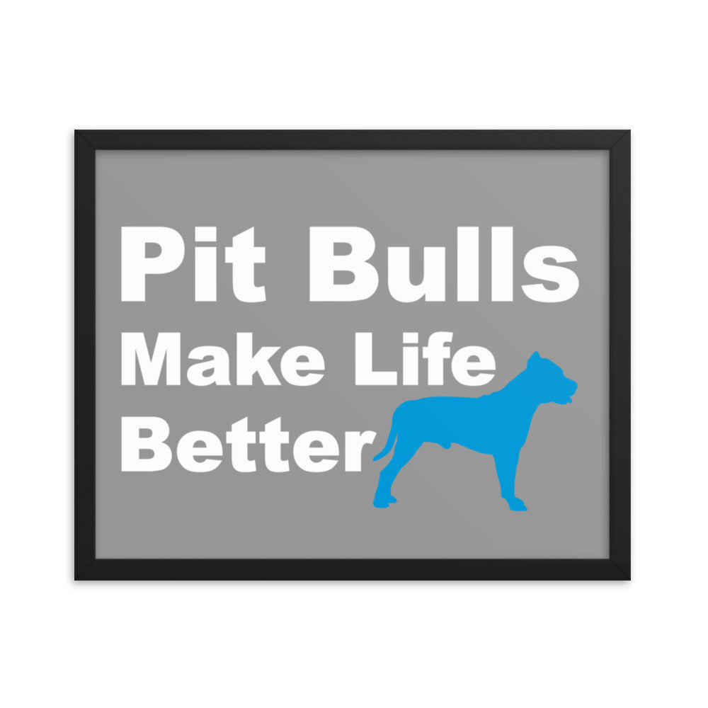 Pit Bulls Make Life Better Framed Print - Grey