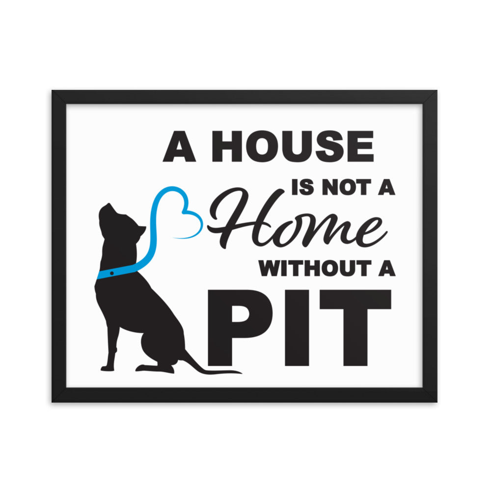 A House is Not a Home without a Pit Framed Print