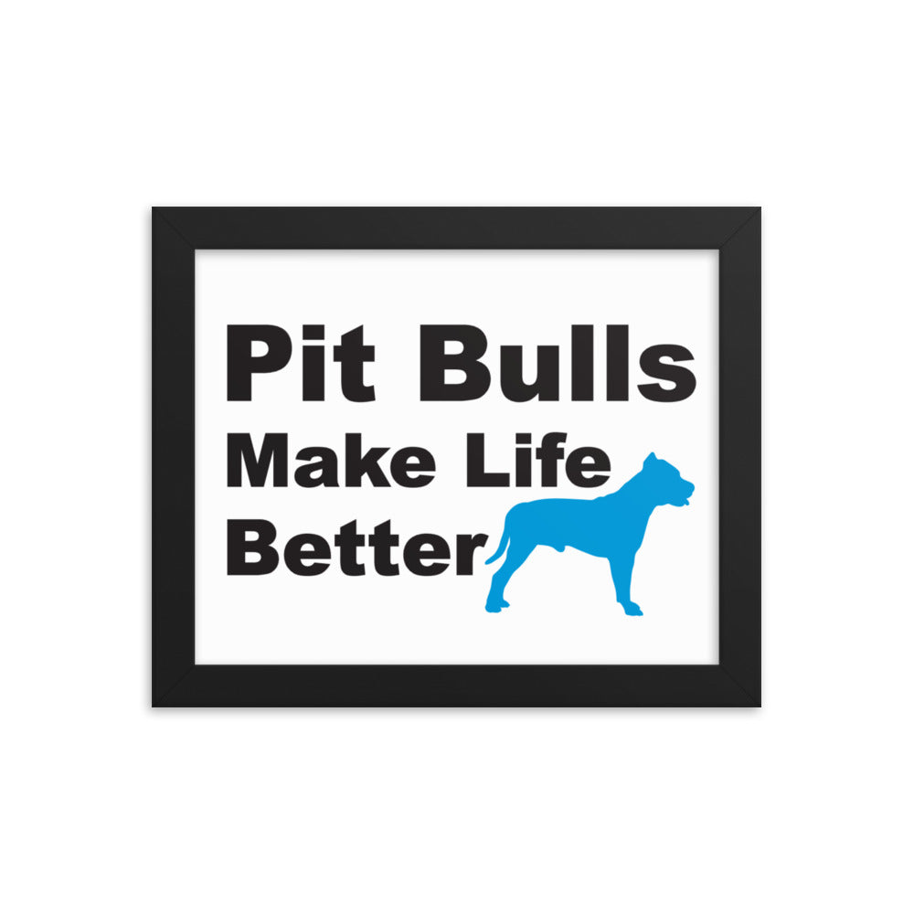 Pit Bulls Make Life Better Framed Print