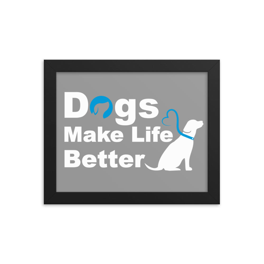 Dogs Make Life Better Framed Print - Grey