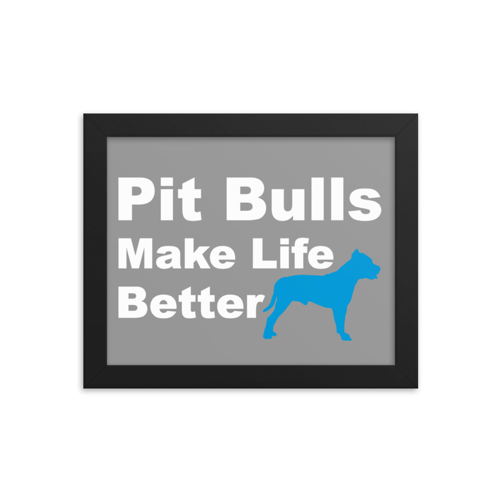 Pit Bulls Make Life Better Framed Print - Grey