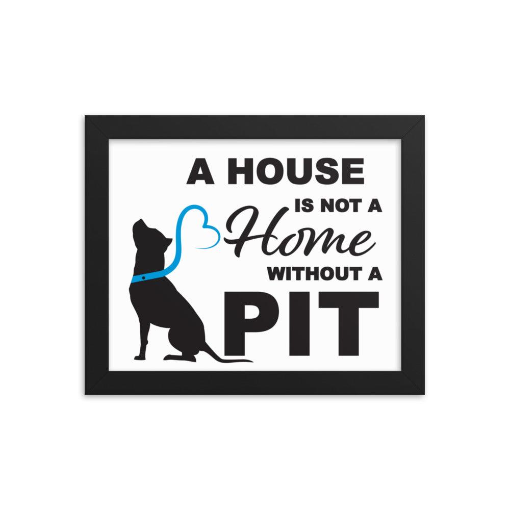 A House is Not a Home without a Pit Framed Print