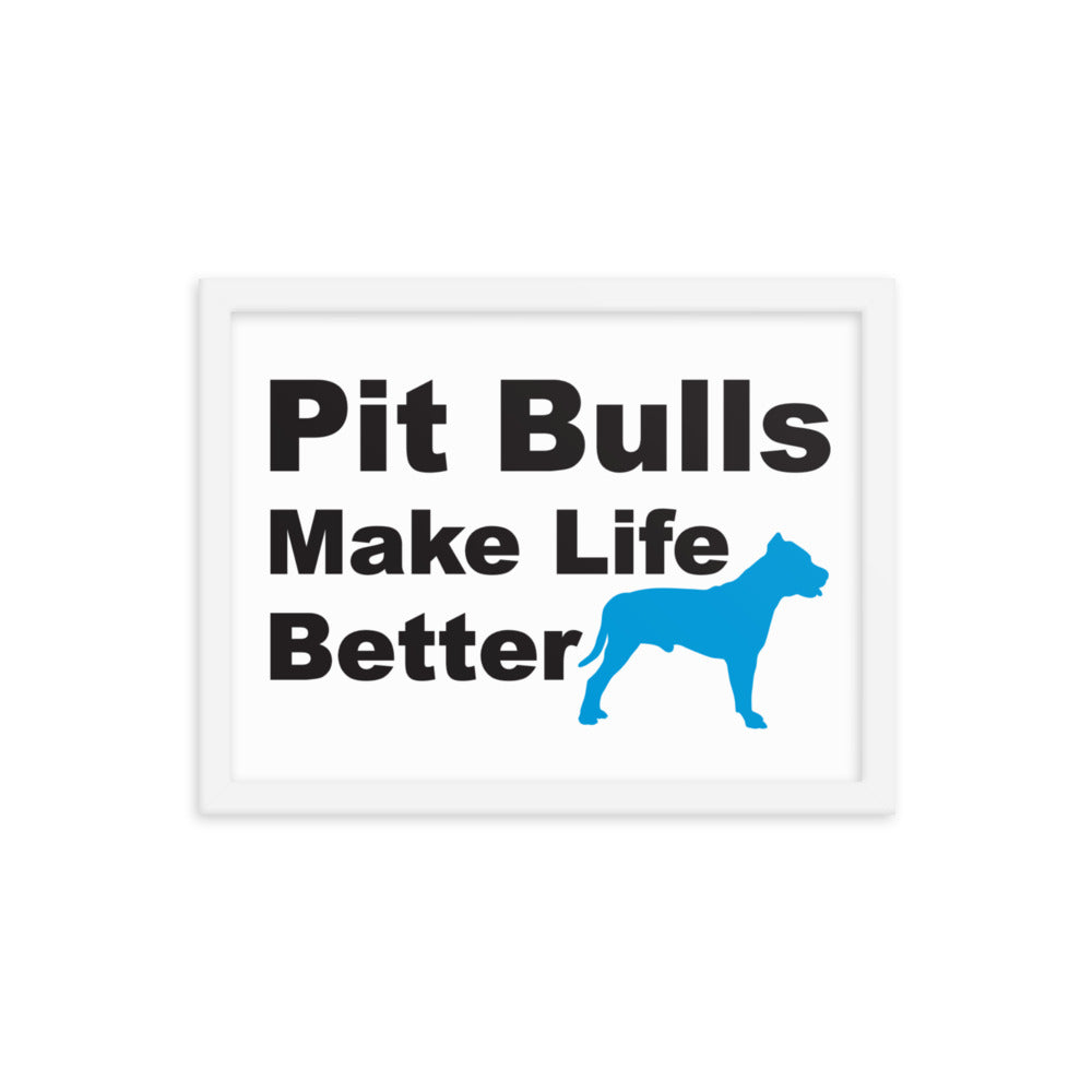 Pit Bulls Make Life Better Framed Print