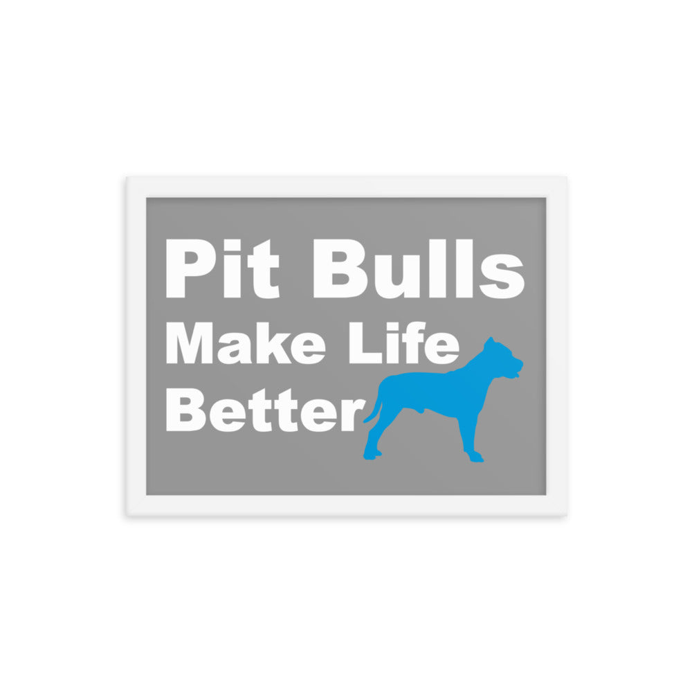 Pit Bulls Make Life Better Framed Print - Grey