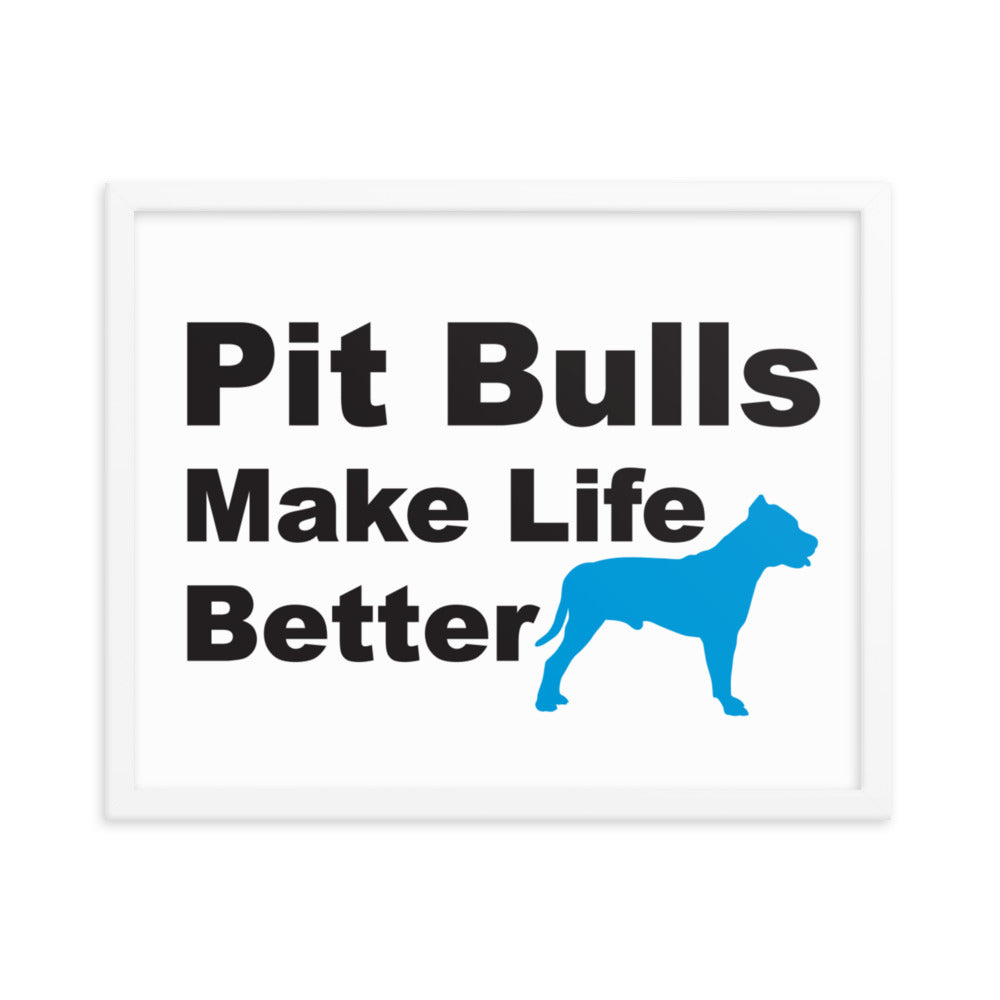 Pit Bulls Make Life Better Framed Print