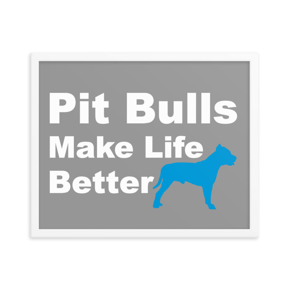 Pit Bulls Make Life Better Framed Print - Grey