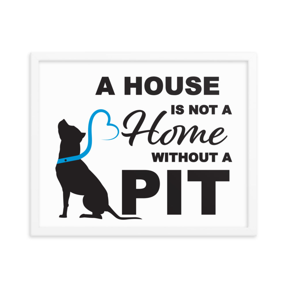 A House is Not a Home without a Pit Framed Print