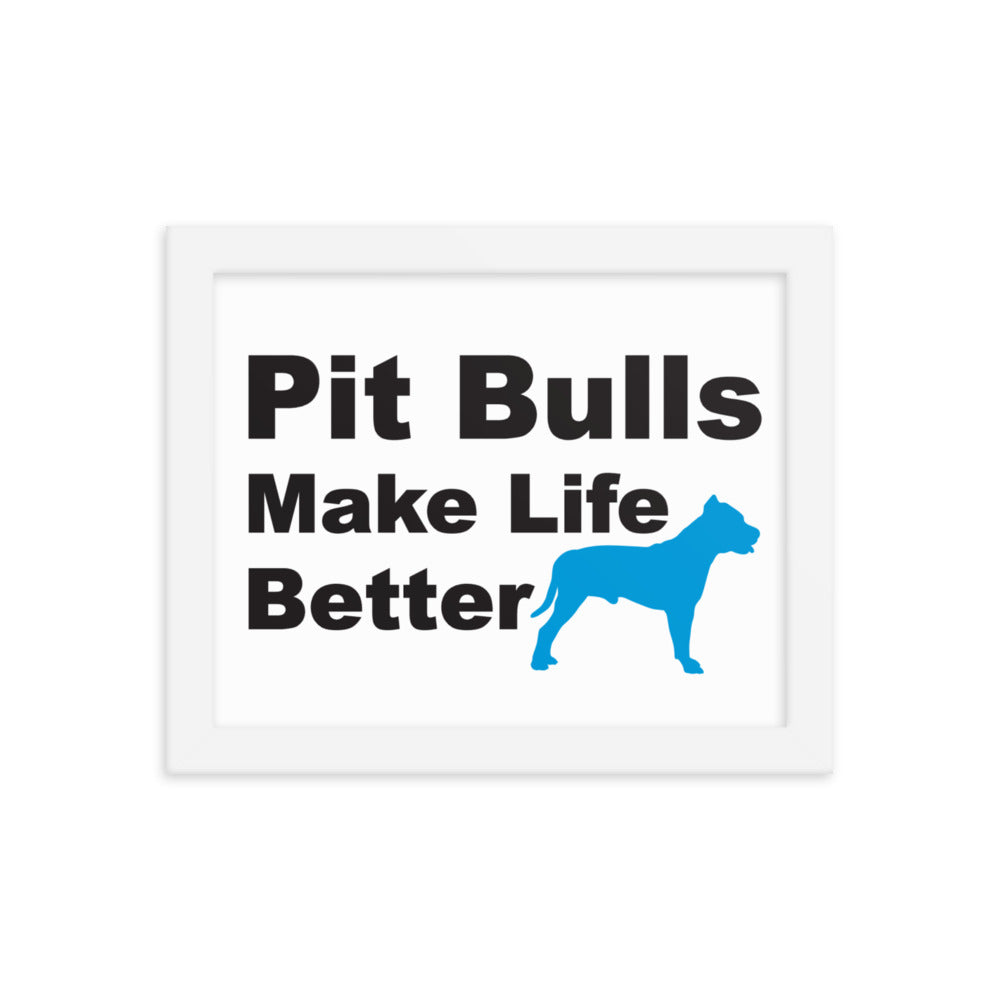 Pit Bulls Make Life Better Framed Print