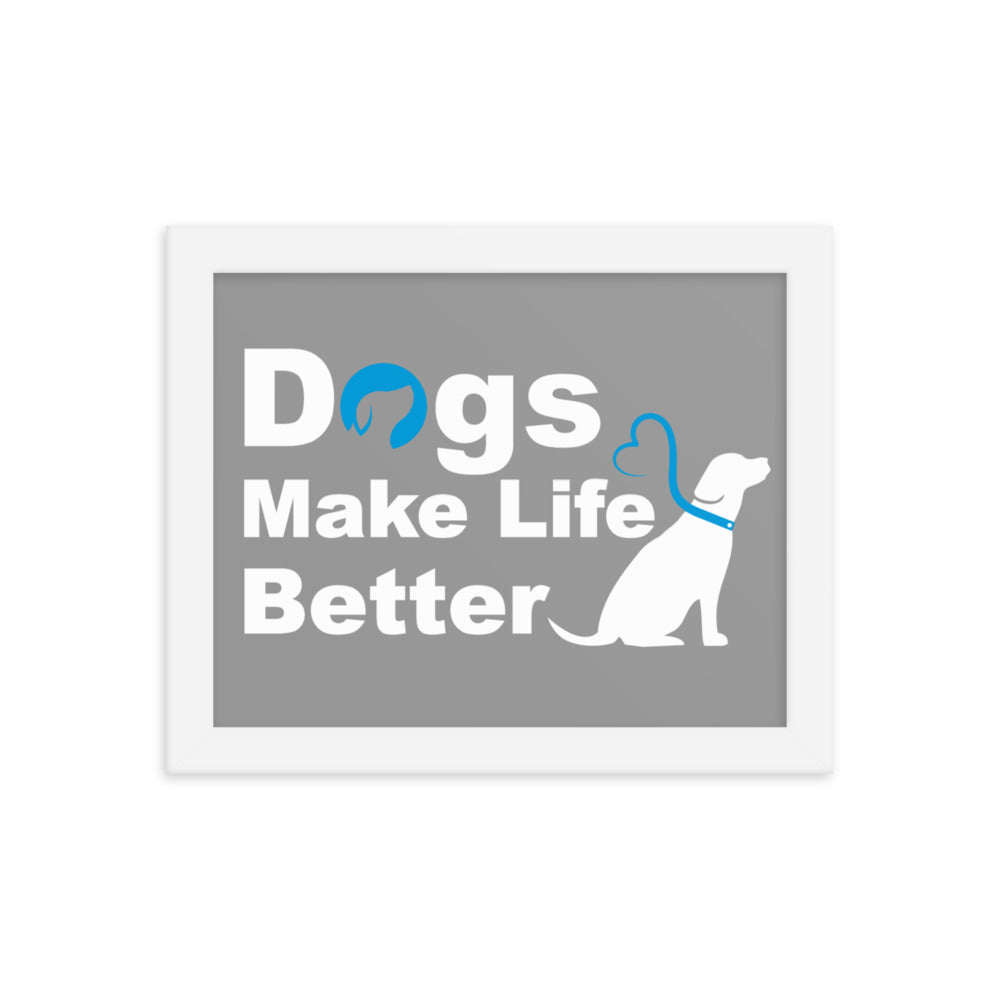 Dogs Make Life Better Framed Print - Grey