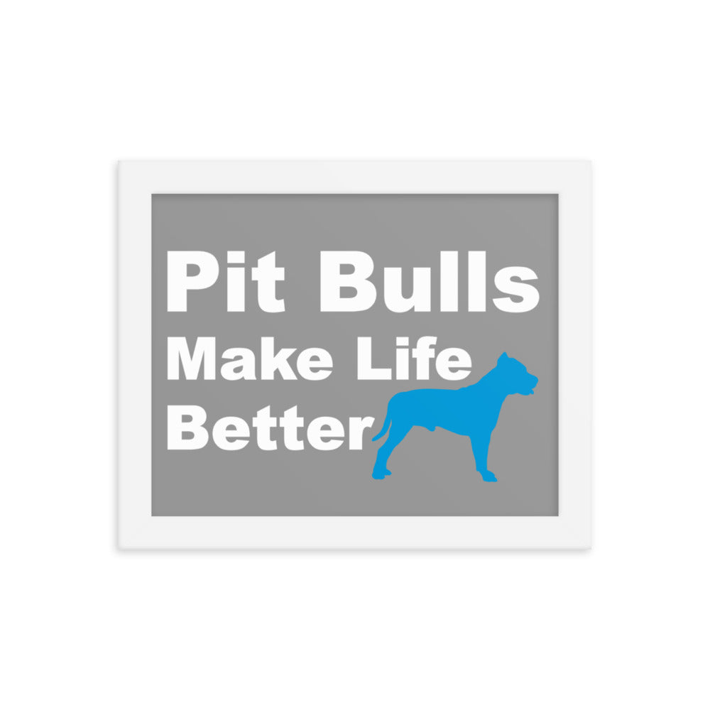 Pit Bulls Make Life Better Framed Print - Grey