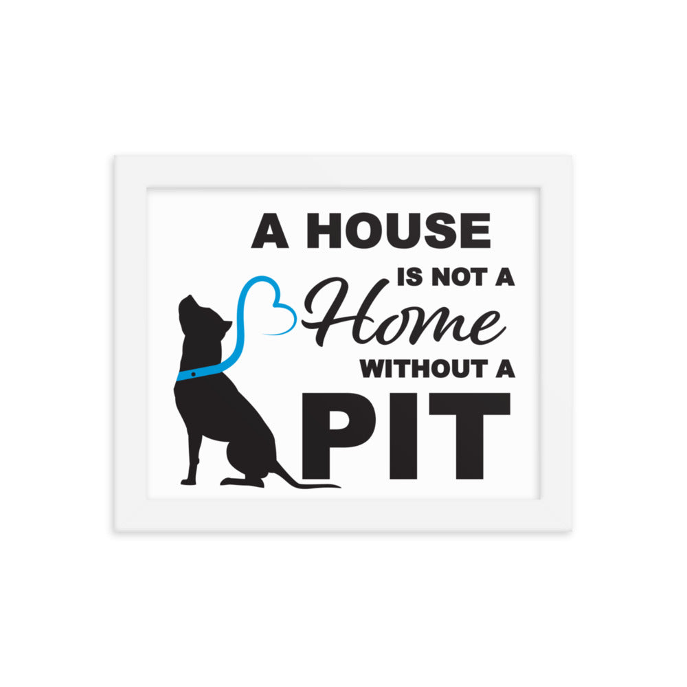 A House is Not a Home without a Pit Framed Print