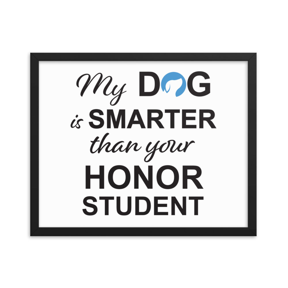 My Dog is Smarter Than Your Honor Student Framed Print