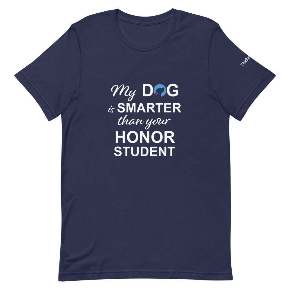 My Dog is Smarter than Your Honor Student Tee