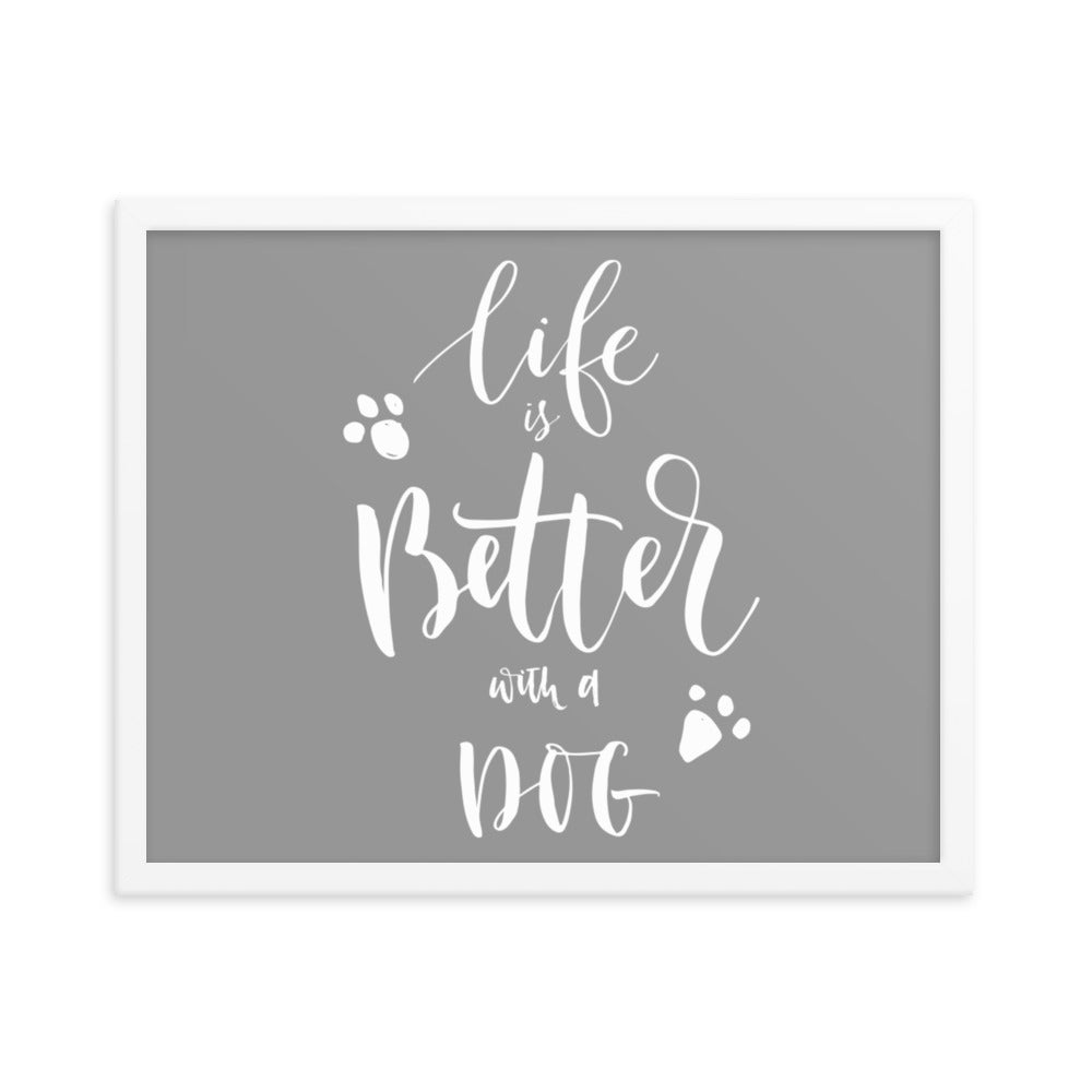 Life is Better with a Dog Framed Print - Grey