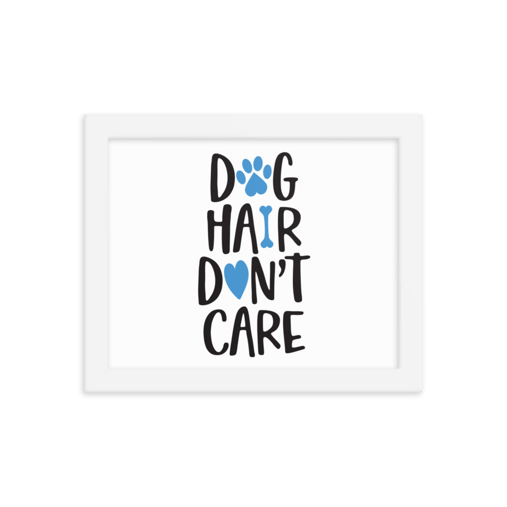 Dog Hair Don&#39;t Care Framed Print