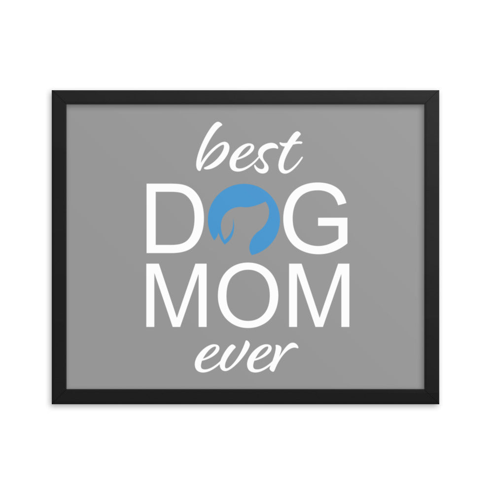 Best Dog Mom Ever Framed Print (Grey)