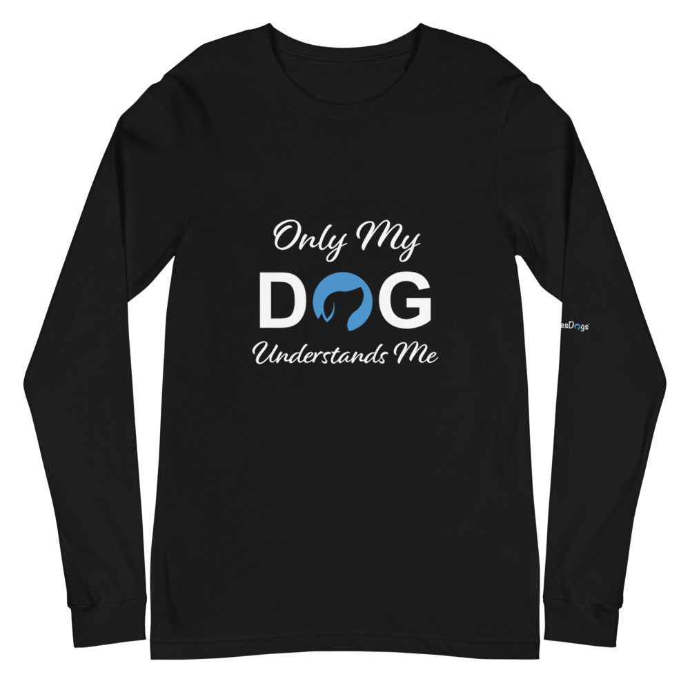 Only My Dog Understands Me Long Sleeve Tee