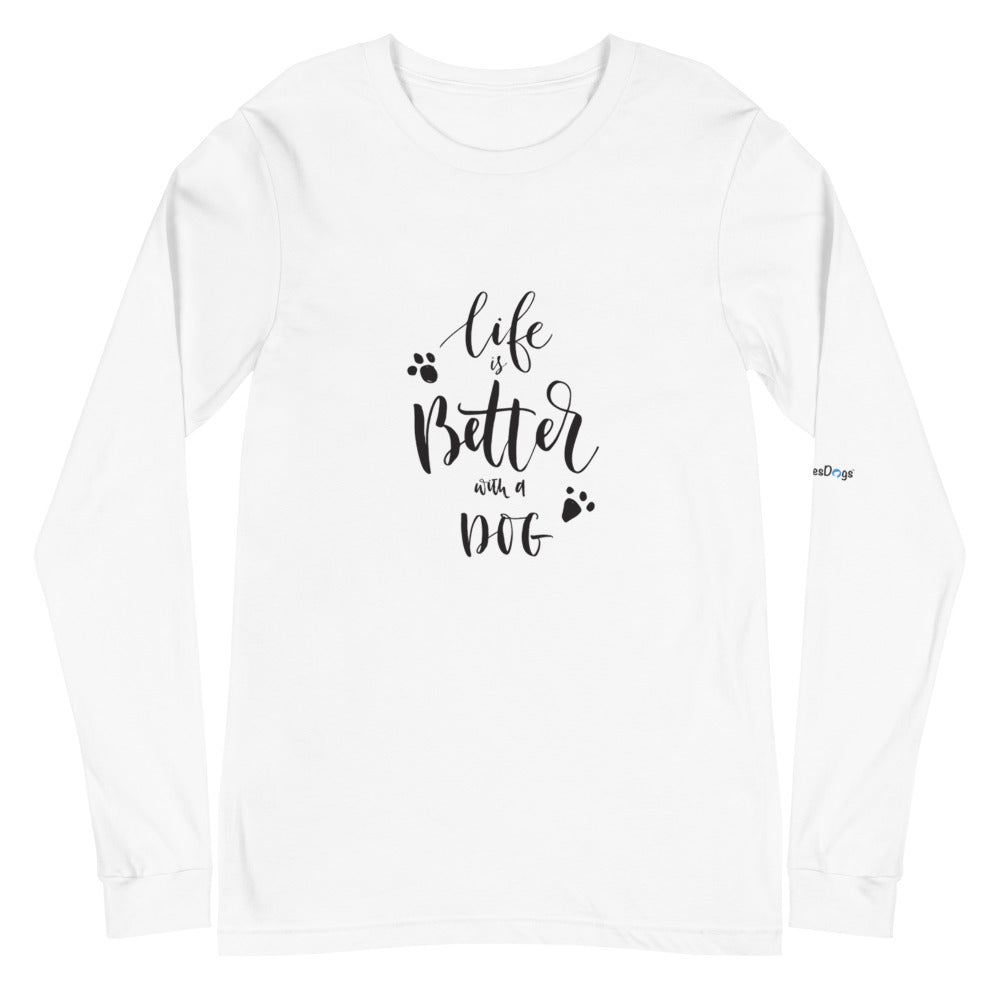 Life is Better with a Dog Long Sleeve Tee